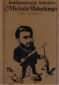 Książki o kulturze i sztuce - Korespondencja teatralna Michała Bałuckiego - miniaturka - grafika 1