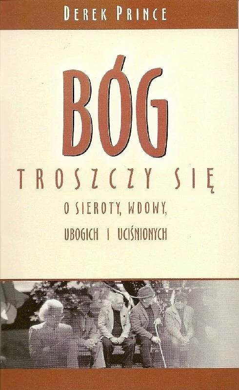 Bóg troszczy się o sieroty wdowy ubogich i ... - Derek Prince - oprawa miękka