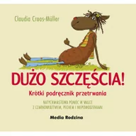 Baśnie, bajki, legendy - Media Rodzina Dużo szczęścia! Krótki podręcznik przetrwania - CLAUDIA CROSS-MULLER - miniaturka - grafika 1