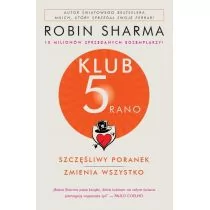 Kompania Mediowa Klub 5 rano. Szczęśliwy poranek zmienia wszystko Robin Sharma - Poradniki psychologiczne - miniaturka - grafika 1