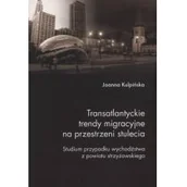 Filozofia i socjologia - Transatlantyckie trendy migracyjne na przestrz Joanna Kulpińska - miniaturka - grafika 1