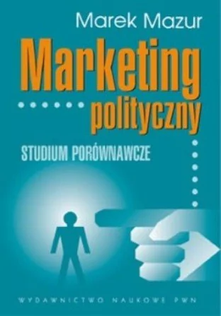 Marketing polityczny Studium porównawcze - Marek Mazur