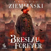 Audiobooki - fantastyka i horror - Breslau forever Andrzej Ziemiański - miniaturka - grafika 1