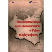 Instytucjonalizacja nauk ekonomicznych w Polsce międzywojennej Tomasz Sobczak PDF) - E-booki - biznes i ekonomia - miniaturka - grafika 1