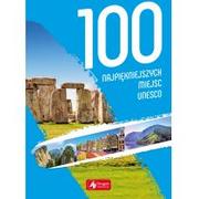 Albumy krajoznawcze - 100 Najpiękniejszych Miejsc Unesco Praca zbiorowa - miniaturka - grafika 1