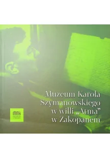 Muzeum Karola Szymanowskiego w willi "Atma" Nowa - Książki o kulturze i sztuce - miniaturka - grafika 2