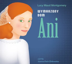 Lucy Maud Montgomery Wymarzony dom Ani Ania z Zielonego Wzgórza Tom 5 książka audio) - Audiobooki dla dzieci i młodzieży - miniaturka - grafika 1