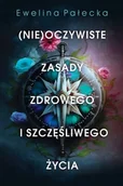 Zdrowie - poradniki - (nie)oczywiste zasady zdrowego i szczęśliwego.. - miniaturka - grafika 1