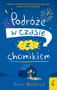 Podróże W Czasie Z Chomikiem Ross Welford - Literatura popularno naukowa dla młodzieży - miniaturka - grafika 2