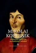 Pamiętniki, dzienniki, listy - Mikołaj Kopernik Środowisko społeczne, pochodzenie i młodość - Krzysztof Mikulski - miniaturka - grafika 1