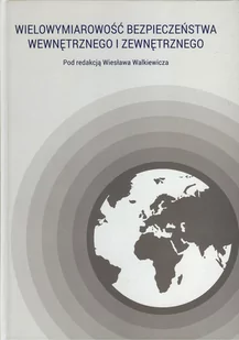 Libra S.C. Wydawnictwo i Drukarnia (red.) Wiesław Walkiewicz Wielowymiarowość bezpieczeństwa wewnętrznego i zewnętrznego - Historia Polski - miniaturka - grafika 1