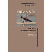 Podręczniki dla szkół wyższych - Krajczyk Aleksandra, Kubica Dorota Prima Via. Krótki kurs języka łacińskiego. Teksty 2.0 - miniaturka - grafika 1