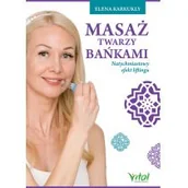 Zdrowie - poradniki - Masaż Twarzy Bańkami Natychmiastowy Efekt Liftingu Elena Karkukli - miniaturka - grafika 1