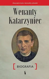 BRATNI ZEW Wenanty Katarzyniec. Biografia - Edward Staniukiewicz, OFMConv - Religia i religioznawstwo - miniaturka - grafika 1