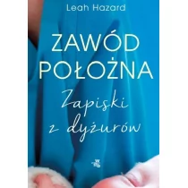 Zawód położna Zapiski z dyżurów Leah Hazard