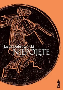 Niepojęte - Jacek Dobrowolski - Poezja - miniaturka - grafika 1