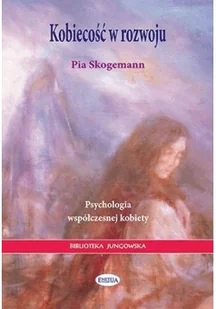 Eneteia Skogemann Pia Kobiecość w rozwoju. Psychologia współczesnej kobiety - Psychologia - miniaturka - grafika 3
