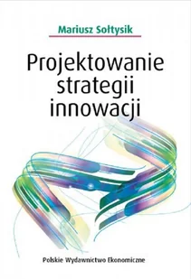 PWE Projektowanie strategii innowacji - Zarządzanie - miniaturka - grafika 1