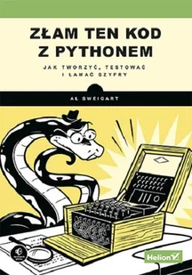 Helion Złam ten kod z Pythonem Jak tworzyć, testować i łamać szyfry - Książki o programowaniu - miniaturka - grafika 1