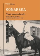 Biografie i autobiografie - Dwór Na Wulkanie Dziennik Ziemianki Z Przełomu Epok 1895-1920 Janina Konarska - miniaturka - grafika 1