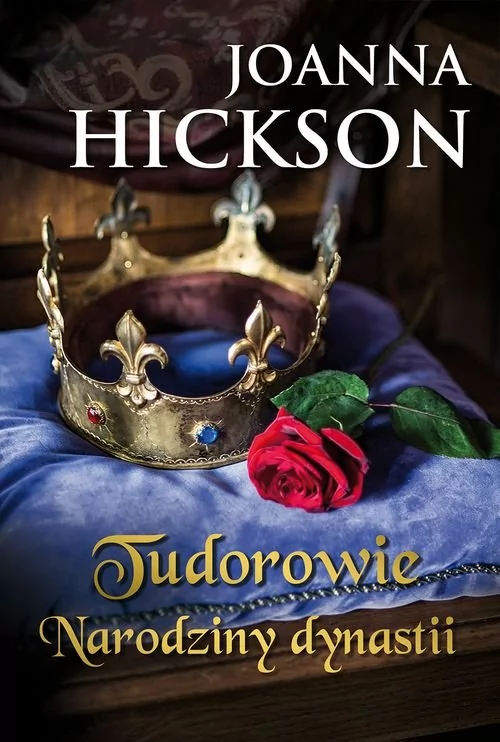 HarperCollins Polska Tudorowie. Narodziny dynastii - JOANNA HICKSON