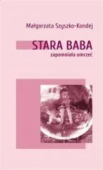 Stara baba zapomniała umrzeć - Poezja - miniaturka - grafika 1