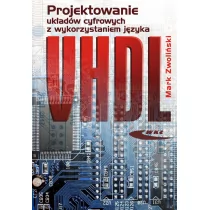 Projektowanie układów cyfrowych z wykorzystaniem języka VHDL - Mark Zwoliński