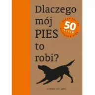 Rośliny i zwierzęta - Dlaczego mój pies to robi$461 - Collins Spohie - miniaturka - grafika 1