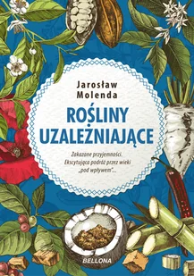 Rośliny uzależniające - Felietony i reportaże - miniaturka - grafika 1