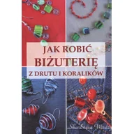 Poradniki hobbystyczne - Jak robić biżuterię z drutu i koralików Używana - miniaturka - grafika 1
