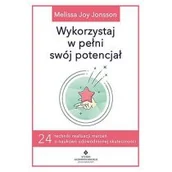 Poradniki hobbystyczne - Wykorzystaj W Pełni Swój Potencjał 24 Techniki Realizacji Marzeń O Naukowo Udowodnionej Skuteczności Joy Jonsson Melissa - miniaturka - grafika 1