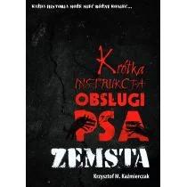 Zysk i S-ka Krótka instrukcja obsługi psa: Zemsta - Krzysztof M. Kaźmierczak