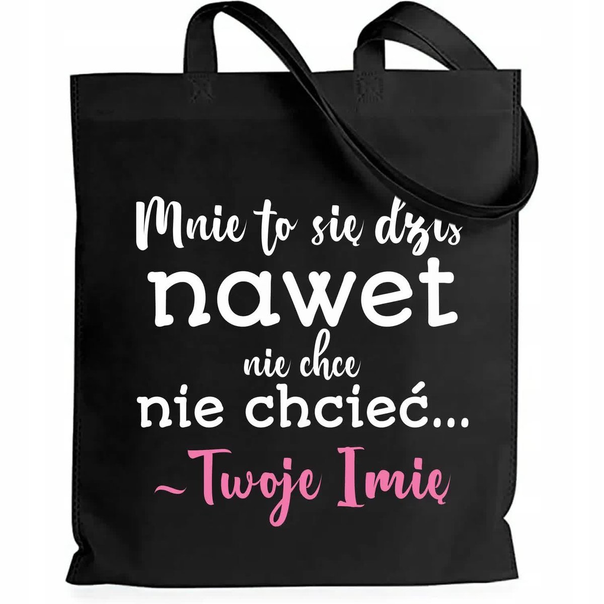 Torba EKO Czarna Shopper NIE CHCE MI SIĘ CHCIEĆ *IMIĘ* Bawełniana Wzory