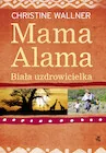 Biografie i autobiografie - Mama Alama. Biała uzdrowicielka. Odnalazłam swoje życie w Afryce - miniaturka - grafika 1