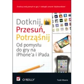Książki o programowaniu - Dotknij, przesuń, potrząśnij. Od pomysłu do gry na iPhone'a i iPada - miniaturka - grafika 1