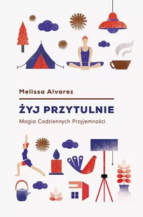 Żyj przytulnie. Magia codziennych przyjemności - Psychologia - miniaturka - grafika 1