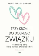 Rozwój osobisty - Trzy kroki do dobrego związku Jak stać się parą którą zawsze chcieliście być - miniaturka - grafika 1