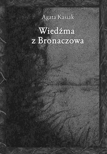 Wiedźma z Bronaczowa - E-booki - literatura polska - miniaturka - grafika 1