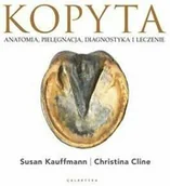 Rośliny i zwierzęta - Galaktyka Książka KOPYTA. ANATOMIA, PIELĘGNACJA, DIAGNOSTYKA I LECZENIE - C.Cline, S.Kauffmann - miniaturka - grafika 1