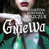 Audiobooki - fantastyka i horror - Gniewa. Kwiat paproci. Tom 6 Katarzyna Berenika Miszczuk - miniaturka - grafika 1