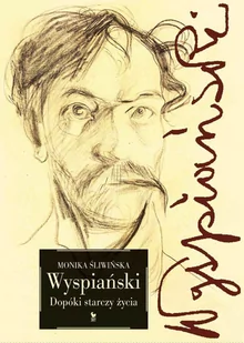 Wyspiański. Dopóki starczy życia - E-booki - biografie - miniaturka - grafika 1