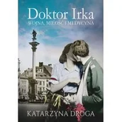 Literatura obyczajowa - Doktor Irka. Wojna, miłość i medycyna - miniaturka - grafika 1