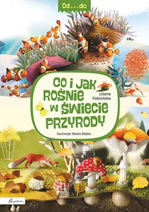 Od...do. Co i jak rośnie w świecie przyrody - Książki edukacyjne - miniaturka - grafika 1