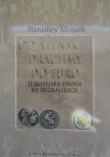 Od ateńskiej drachmy do euro Stanisław Mrozek - Polityka i politologia - miniaturka - grafika 2
