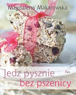 Książki kucharskie - Feeria Jedz pysznie bez pszenicy - Magdalena Makarowska - miniaturka - grafika 1