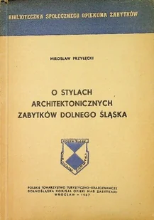 O stylach architektonicznych zabytków Dolnego Śląska - Książki o kulturze i sztuce - miniaturka - grafika 1