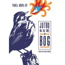 Jutro ma na imię Bóg O modlitwie bardzo osobiście - Paweł Krupa OP - Religia i religioznawstwo Jutro ma na imię Bóg O modlitwie bardzo osobiście - Paweł Krupa OP - Religia i religioznawstwo - miniaturka - grafika 1