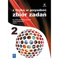 Podręczniki do technikum - Z fizyką w przyszłość 2. Zbiór zadań dla szkół ponadgimnazjalnych. Zakres rozszerzony. Część 2 - miniaturka - grafika 1