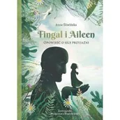 Powieści i opowiadania - Fingal i Aileen. Opowieść o sile przyjaźni - miniaturka - grafika 1