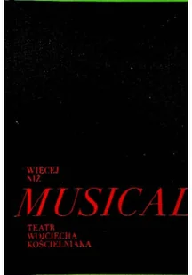 Więcej niż musical Teatr Wojciecha Kościelniaka - Książki o kulturze i sztuce - miniaturka - grafika 1